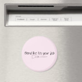 Blend, als wäre es dein Job Cotton Pink Kühlschran Magnet (In Situ (Geschirrspüler))