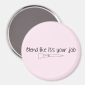 Blend, als wäre es dein Job Cotton Pink Kühlschran Magnet (Vorderseite/Rückseite)