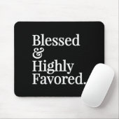 Blessed And Highly Favored Christian Gift Mousepad (Mit Mouse)