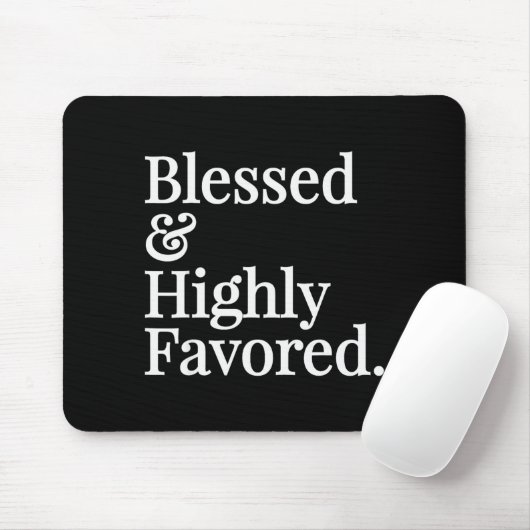 Blessed And Highly Favored Christian Gift  Mousepad (Mit Mouse)