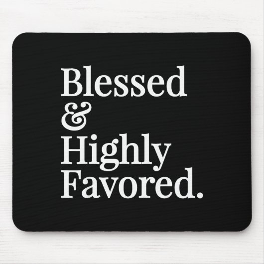 Blessed And Highly Favored Christian Gift Mousepad (Vorne)