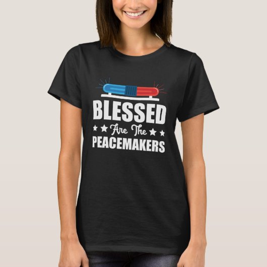 Blessed Are The Peacemakers Police Officer Policem T-Shirt (Vorderseite)