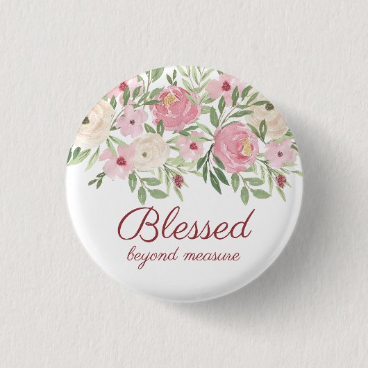 Blessed Beyond Measure Pink Floral  Button (Vorderseite)