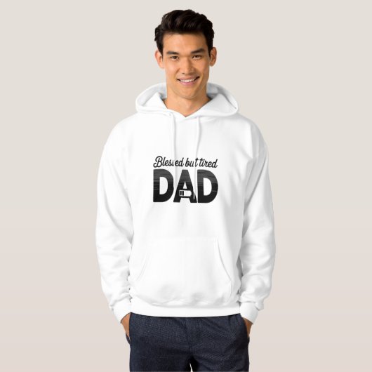 Blessed But Tired Dad Pullover Hoodie (Vorne ganz)