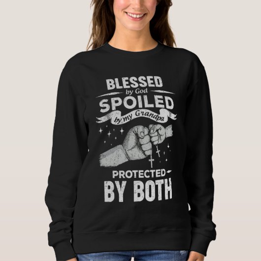 Blessed By God Spoiled By My Grandpa Protected By Sweatshirt (Vorderseite)
