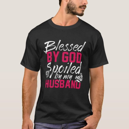 Blessed By God Spoiled By My Husband Protected by T-Shirt (Vorderseite)