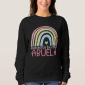 Blessed To Be Called Abuela Rainbow Mother s Day B Sweatshirt (Vorderseite)