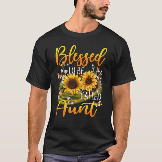 Blessed To Be Called Aunt Sunflower Mothers Day 20 T-Shirt (Vorderseite)