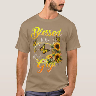 Blessed to be called Gigi Sunflower Lovers Mom Gr T-Shirt