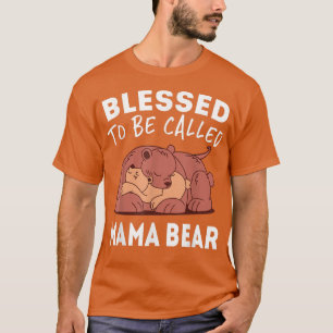 Blessed To Be Called Mama Bear  T-Shirt
