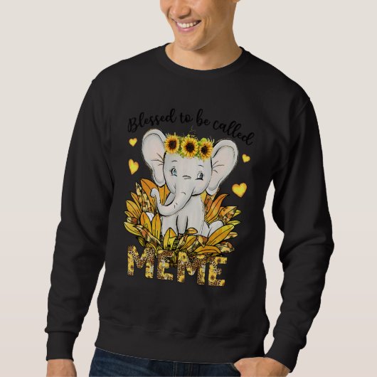 Blessed To Be Called Meme Sunflower Elephant Mothe Sweatshirt (Vorderseite)