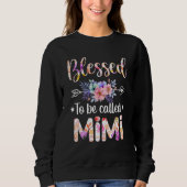 Blessed To Be Called Mimi Floral Mothers Day Sweatshirt (Vorderseite)