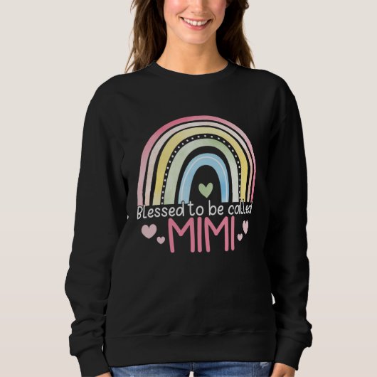 Blessed To Be Called Mimi Rainbow Mother s Day Bes Sweatshirt (Vorderseite)