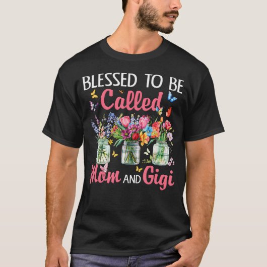 Blessed To Be Called Mom And Gigi Floral Quote Fun T-Shirt (Vorderseite)