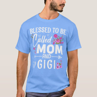 Blessed to Be Called Mom and Gigi Mothers Day Flor T-Shirt