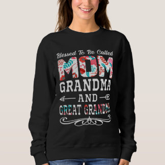 Blessed To Be Called Mom Grandma Great Grandma Mot Sweatshirt