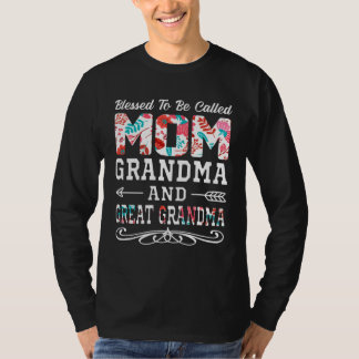 Blessed To Be Called Mom Grandma Great Grandma Mot T-Shirt