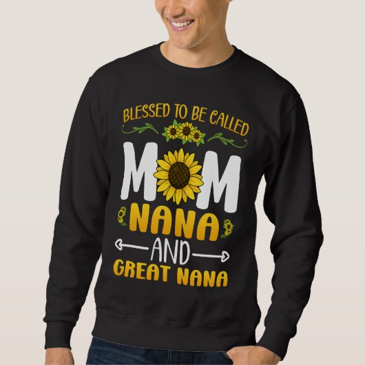 Blessed To Be Called Mom Nana Great Nana Mothers D Sweatshirt (Vorderseite)