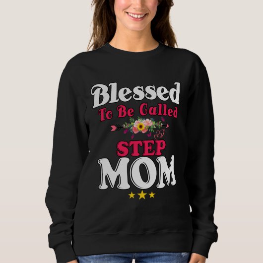 Blessed To Be Called Step Mom Cute Mother s Day Su Sweatshirt (Vorderseite)