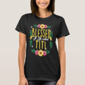 Blessed To Be Called Titi Flowers Grandma Mothers T-Shirt (Vorderseite)