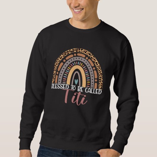 Blessed To Be Called Titi Rainbow Leopard Mothers  Sweatshirt (Vorderseite)