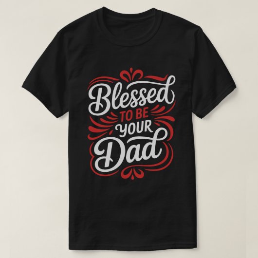 Blessed To Be Your Dad Calligraphy Tee (Design vorne)