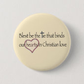 ‘Blest Be the Tie that Binds’ Christian Quote  Button (Vorderseite)