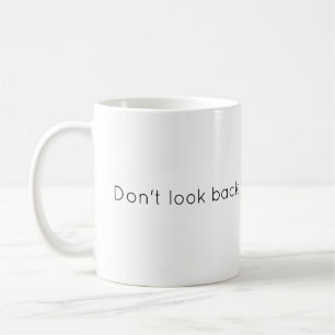 Blick nicht zurück auf die Personalisierte Design- Kaffeetasse