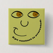 Blickkontakt ist überbewertete Knöpfe Button (Vorderseite)