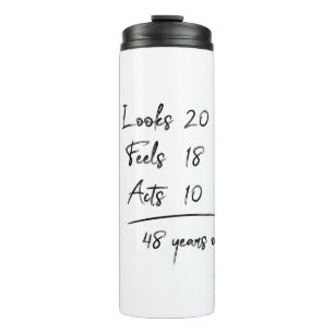 Blickt 20 Feels 18 Acts 10 = 48 Jahre alt Funny T- Thermosbecher