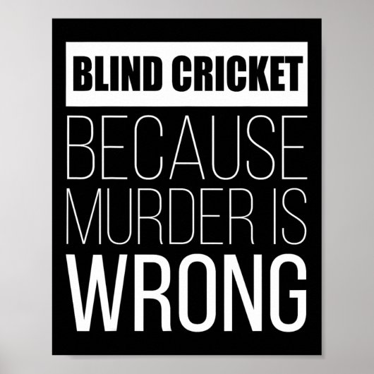 Blind Cricket Because Murder Is Wrong Funny  Poster (Vorne)