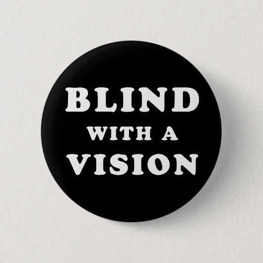 Blind mit einer Vision - Blindbewusstsein Button (Vorderseite)