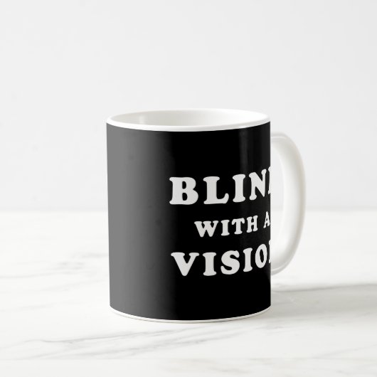 Blind mit einer Vision - Blindbewusstsein Kaffeetasse (VorderseiteRechts)