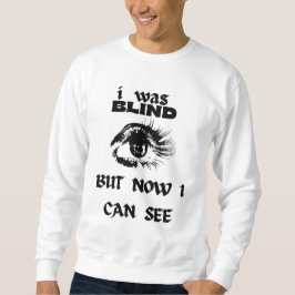 Blind nicht mehr - Jetzt sehe ich | Inspirierend Sweatshirt