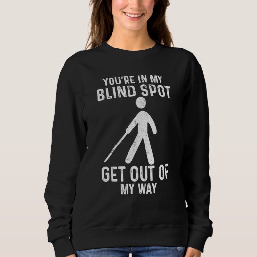 Blind Spot Get Out Of My Way blind Sweatshirt (Vorderseite)