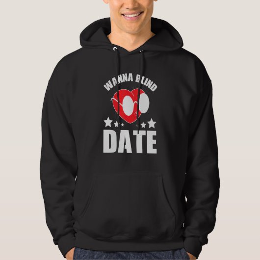 blinder Datums-Flirt Person Wanna Blind Datum Hoodie (Vorderseite)