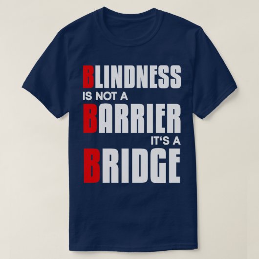 Blindheit ist kein Hindernis, sondern eine Brücke T-Shirt (Design vorne)