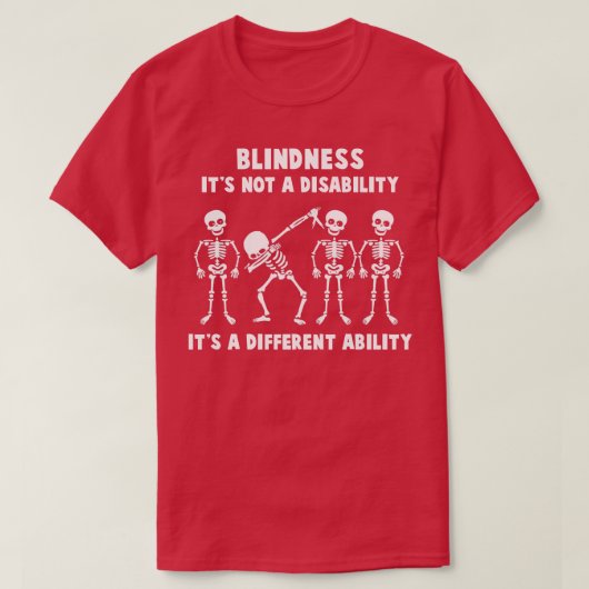 Blindheit ist sich bewusst, dass sie keine Behinde T-Shirt (Design vorne)