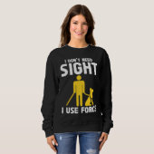 Blindness Don't Need Sight Blind Sweatshirt (Vorne ganz)