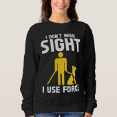 Blindness Don't Need Sight Blind Sweatshirt (Vorderseite)