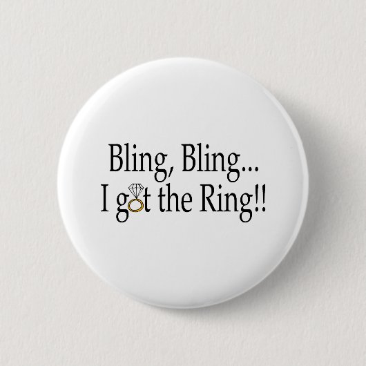 Bling Bling Ich Got den Ring Button (Vorderseite)