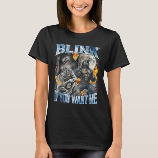 Blink If You Want Me Funny Alpha Wolf Bootleg Meme T-Shirt (Vorderseite)