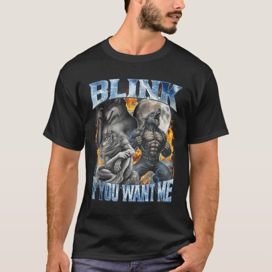 Blink If You Want Me Funny Alpha Wolf Bootleg Meme T-Shirt (Vorderseite)