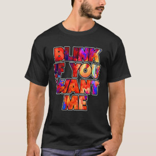 Blinken, wenn Sie mir grafische Coole Quotes-Desig T-Shirt