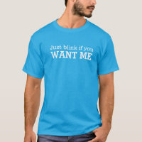 Blinzeln Sie einfach, wenn Sie mir Text-Slogan-T -