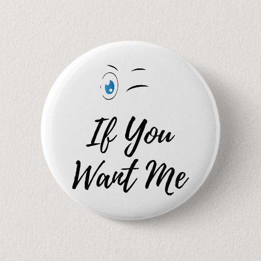 Blinzeln, wenn du mir lustige Männer will Button (Vorderseite)