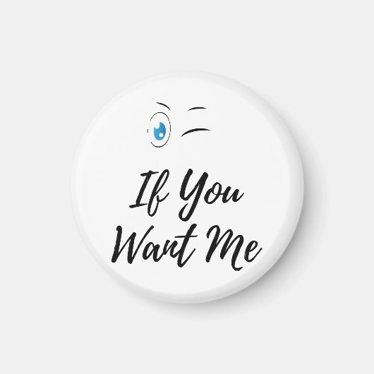 Blinzeln, wenn du mir lustige Männer will Magnet (Vorne)