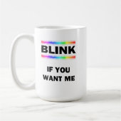 Blinzeln, wenn Sie mich Gewollt haben Kaffeetasse (Links)