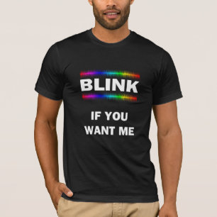 Blinzeln, wenn Sie mich Gewollt haben T-Shirt