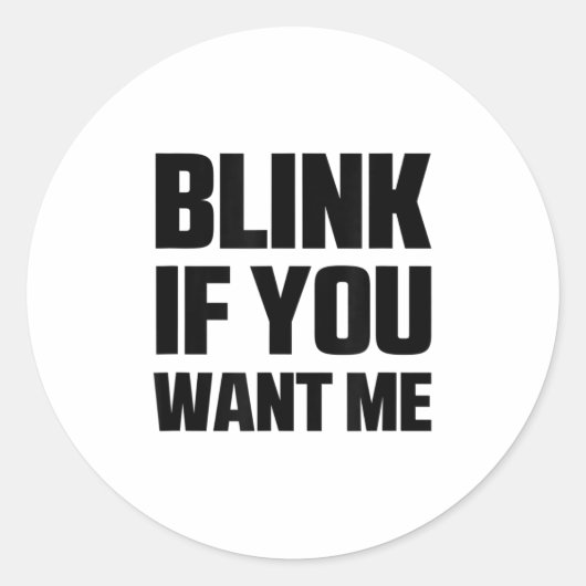 Blinzeln, wenn Sie mir lustige Coole Zitate Gewoll Runder Aufkleber (Vorderseite)